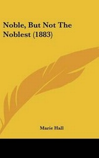 Enlarge image Cover: Noble, But Not The Noblest (1883) - Kessinger Publishing