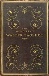 Abbildung von: The Memoirs of Walter Bagehot - Yale University Press
