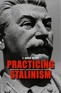 Cover: Practicing Stalinism - Yale University Press
