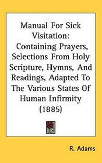 Enlarge image Cover: Manual For Sick Visitation - Kessinger Publishing