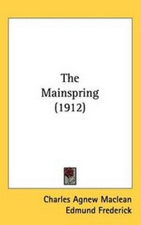 Enlarge image Cover: The Mainspring (1912) - Kessinger Publishing