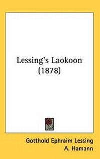 Enlarge image Cover: Lessing's Laokoon (1878) - Kessinger Publishing