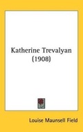 Cover: Katherine Trevalyan (1908) - Kessinger Publishing