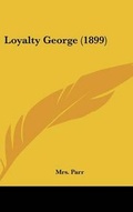 Cover: Loyalty George (1899) - Kessinger Publishing