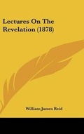Cover: Lectures On The Revelation (1878) - Kessinger Publishing