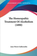 Bild: The Homeopathic Treatment Of Alcoholism (1890) - Kessinger Publishing