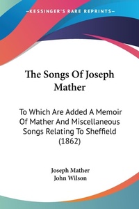 Abbildung von: The Songs Of Joseph Mather - Kessinger Publishing
