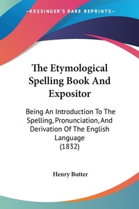 Abbildung von: The Etymological Spelling Book And Expositor - Kessinger Publishing Co
