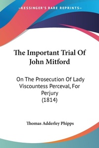 Abbildung von: The Important Trial Of John Mitford - Kessinger Publishing