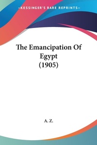 Abbildung von: The Emancipation Of Egypt (1905) - Kessinger Publishing