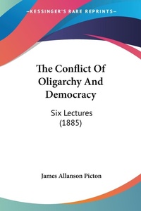 Abbildung von: The Conflict Of Oligarchy And Democracy - Kessinger Publishing