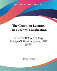 Abbildung von: The Croonian Lectures On Cerebral Localization - Kessinger Publishing