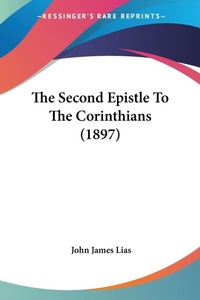 Abbildung von: The Second Epistle To The Corinthians (1897) - Kessinger Publishing