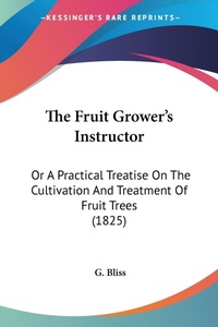 Abbildung von: The Fruit Grower's Instructor - Kessinger Publishing