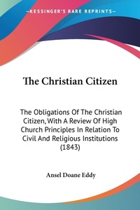 Abbildung von: The Christian Citizen - Kessinger Publishing Co