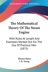 Abbildung von: The Mathematical Theory Of The Steam Engine - Kessinger Publishing