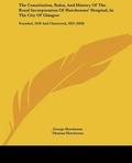 Cover: The Constitution, Rules, And History Of The Royal Incorporation Of Hutchesons' Hospital, In The City Of Glasgow - Kessinger Publishing