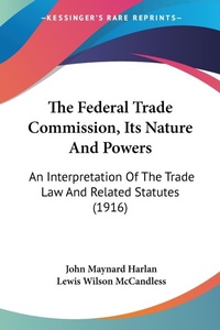 Abbildung von: The Federal Trade Commission, Its Nature And Powers - Kessinger Publishing