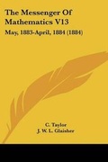 Cover: The Messenger Of Mathematics V13 - Kessinger Publishing