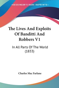 Abbildung von: The Lives And Exploits Of Banditti And Robbers V1 - Kessinger Publishing