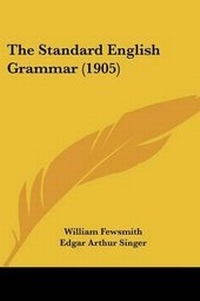 Enlarge image Cover: The Standard English Grammar (1905) - Kessinger Publishing
