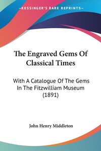 Abbildung von: The Engraved Gems Of Classical Times - Kessinger Publishing