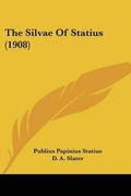 Cover: The Silvae Of Statius (1908) - Kessinger Publishing