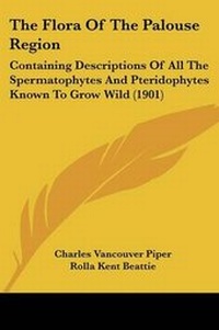 Enlarge image Cover: The Flora Of The Palouse Region - Kessinger Publishing