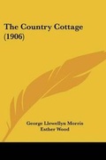 Cover: The Country Cottage (1906) - Kessinger Publishing