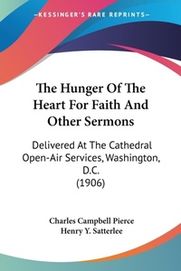 Abbildung von: The Hunger Of The Heart For Faith And Other Sermons - Kessinger Publishing