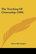 Cover: The Teaching Of Citizenship (1909) - Kessinger Publishing