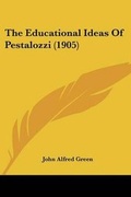 Cover: The Educational Ideas Of Pestalozzi (1905) - Kessinger Publishing