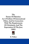 Cover: The Future Of Palestine - Kessinger Publishing