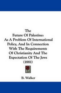 Enlarge image Cover: The Future Of Palestine - Kessinger Publishing