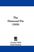 Cover: The Diamond Pin (1919) - Kessinger Publishing