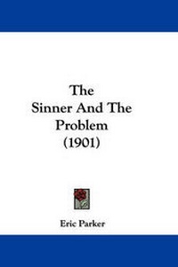Enlarge image Cover: The Sinner And The Problem (1901) - Kessinger Publishing