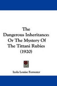 Enlarge image Cover: The Dangerous Inheritance - Kessinger Publishing