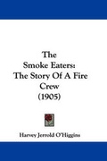 Cover: The Smoke Eaters - Kessinger Publishing