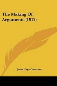 Enlarge image Cover: The Making Of Arguments (1912) - Kessinger Publishing