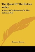 Cover: The Quest Of The Golden Valley - Kessinger Publishing