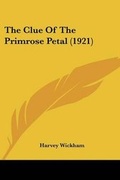 Cover: The Clue Of The Primrose Petal (1921) - Kessinger Publishing