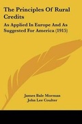 Cover: The Principles Of Rural Credits - Kessinger Publishing