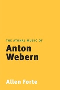 Cover: The Atonal Music of Anton Webern - Yale University Press