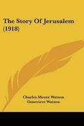 Cover: The Story Of Jerusalem (1918) - Kessinger Publishing