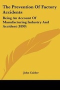 Cover: The Prevention Of Factory Accidents - Kessinger Publishing