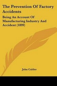 Enlarge image Cover: The Prevention Of Factory Accidents - Kessinger Publishing