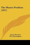 Cover: The Master Problem (1917) - Kessinger Publishing