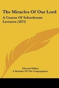 Cover: The Miracles Of Our Lord - Kessinger Publishing