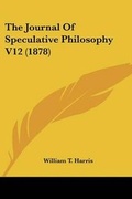 Cover: The Journal Of Speculative Philosophy V12 (1878) - Kessinger Publishing