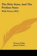 Cover: The Holy State, And The Profane State - Kessinger Publishing Co